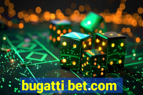 bugatti bet.com